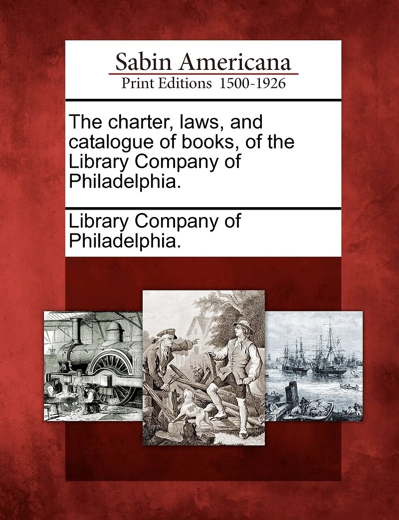 the Charter, Laws, and Catalogue of Books, Library Company Philadelphia