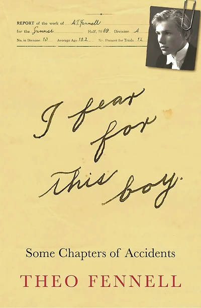 I Fear For This Boy: Some Chapters Of Accidents