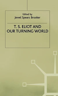 T.s. Eliot And Our Turning World