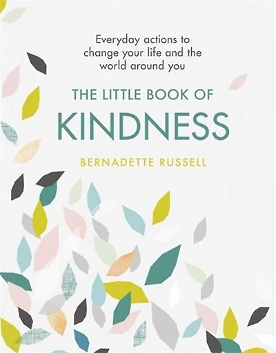 The Little Book of Kindness: Everyday actions to change your life and the world around you