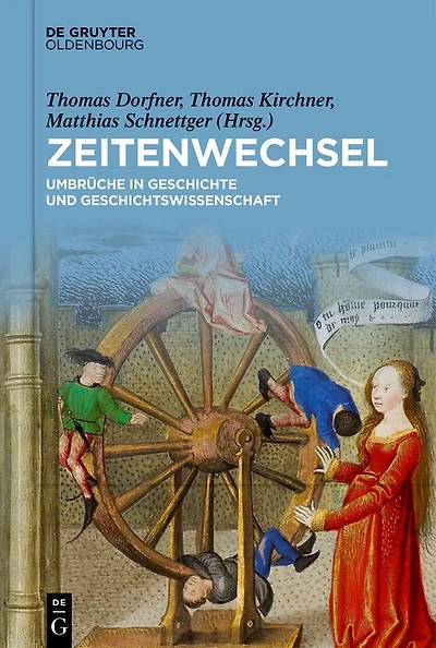 Zeitenwechsel: Umbrüche in Geschichte und Geschichtswissenschaft Festschrift für Christine Roll zum 65. Geburtstag