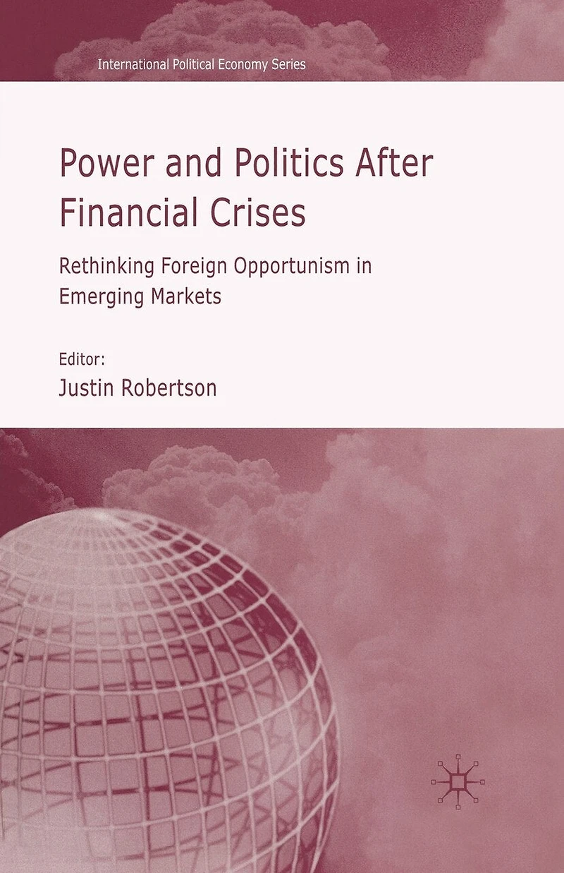Power And Politics After Financial Crises: Rethinking Foreign Opportunism Emerging Markets