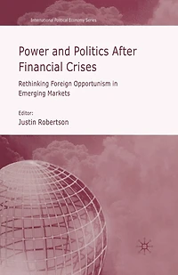 Power And Politics After Financial Crises: Rethinking Foreign Opportunism Emerging Markets