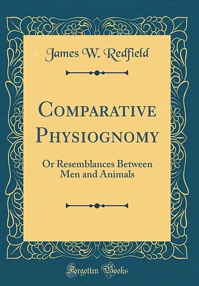 Comparative Physiognomy: Or Resemblances Between Men and Animals (Classic Reprint)