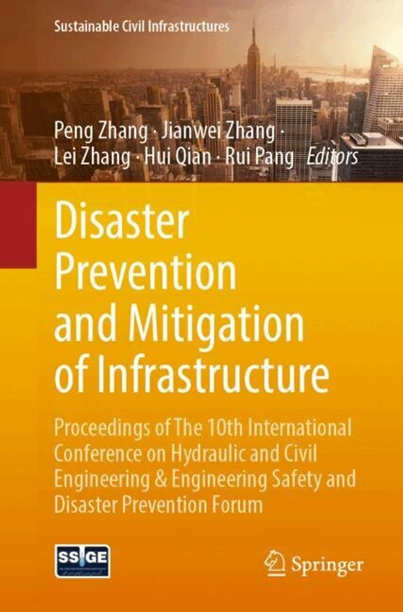 Disaster Prevention and Mitigation of Infrastructure: Proceedings The 10th International Conference on Hydraulic Civil Engineering Safety Forum