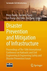 Disaster Prevention and Mitigation of Infrastructure: Proceedings The 10th International Conference on Hydraulic Civil Engineering Safety Forum
