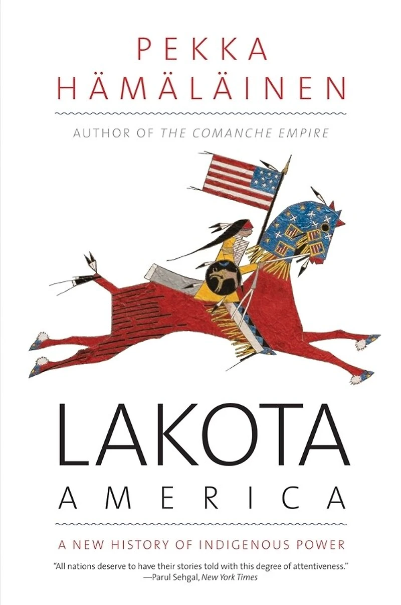 Lakota America: A New History Of Indigenous Power