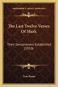 The Last Twelve Verses Of Mark: Their Genuineness Established (1910)