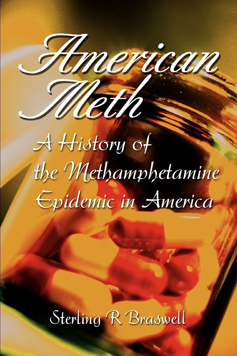 American Meth: A History of the Methamphetamine Epidemic America