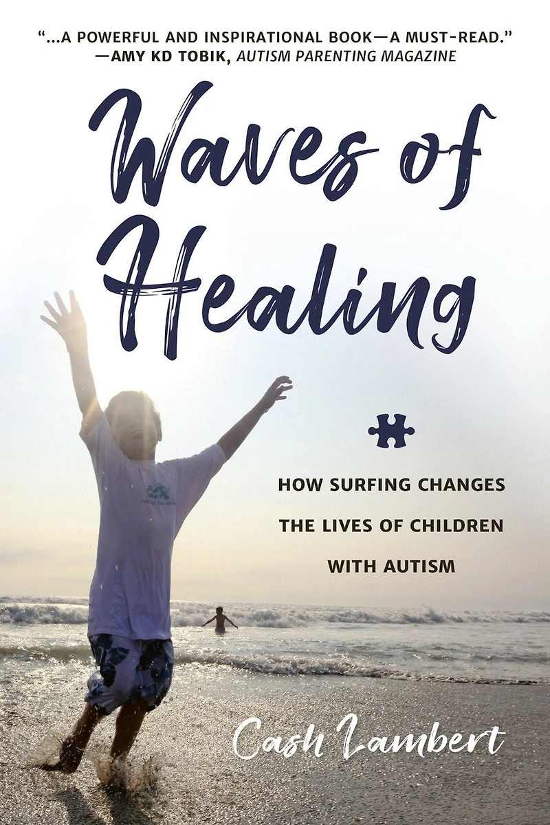 Waves of Healing: How Surfing Changes the Lives Children with Autism