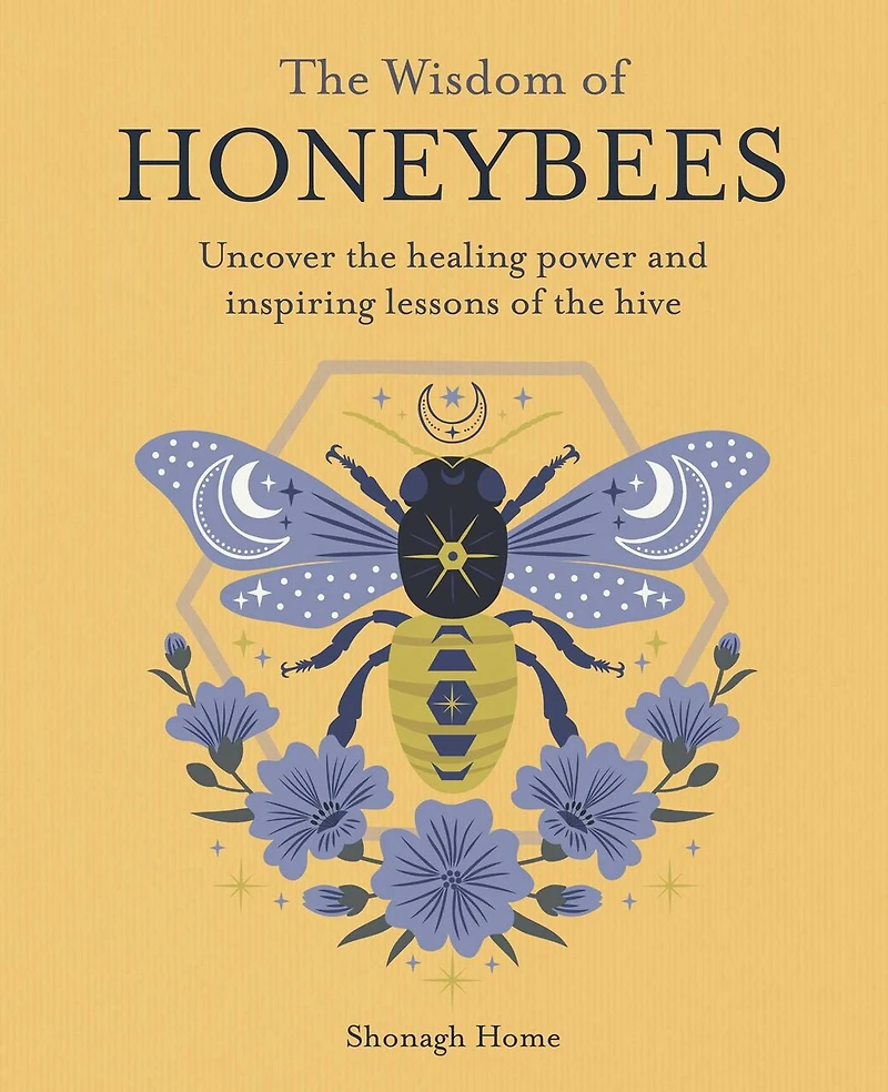 the Wisdom of Honeybees: Uncover healing power and inspiring lessons hive