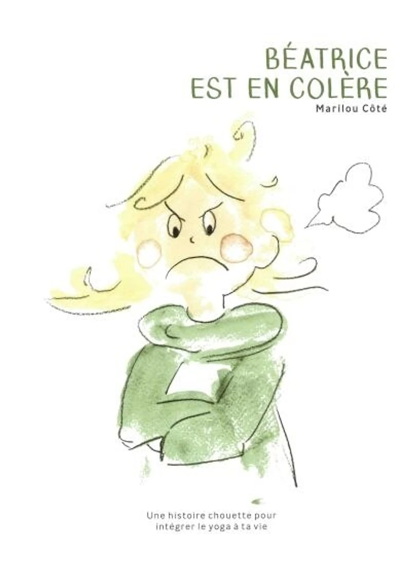 Béatrice est en colère: Une histoire chouette pour intégrer le yoga à ta vie