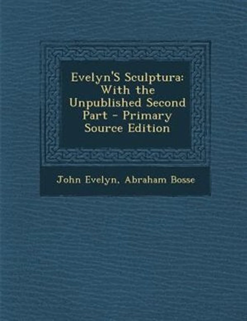 Evelyn'S Sculptura: With the Unpublished Second Part