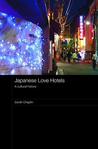 Japanese Love Hotels: A Cultural History