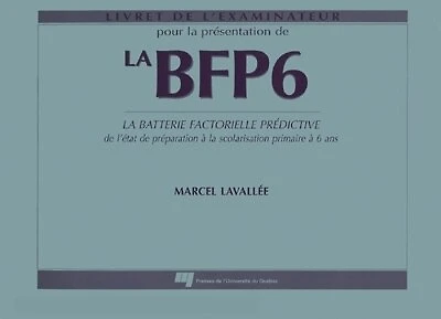 BFP-6 : la batterie factorielle prédictive de l’état de préparation à la scolarisation à 6 ans: la batterie factorielle prédictive de l’état de préparation à la scolarisation à 6 ans
