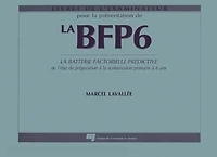 BFP-6 : la batterie factorielle prédictive de l’état de préparation à la scolarisation à 6 ans: la batterie factorielle prédictive de l’état de préparation à la scolarisation à 6 ans
