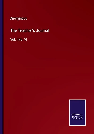 The Teacher's Journal: Vol. I No. VI