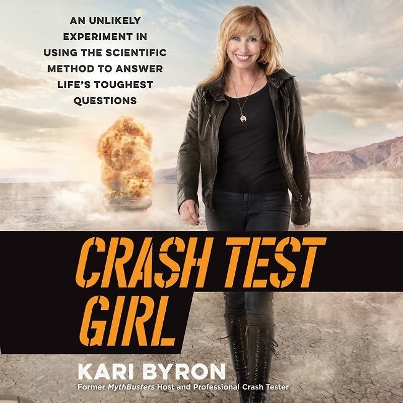 Crash Test Girl: An Unlikely Experiment Using the Scientific Method to Answer Life’s Toughest Questions