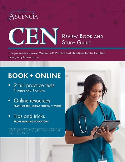 CEN Review Book and Study Guide: Comprehensive Review Manual with Practice Test Questions for the Certified Emergency Nurse Exam