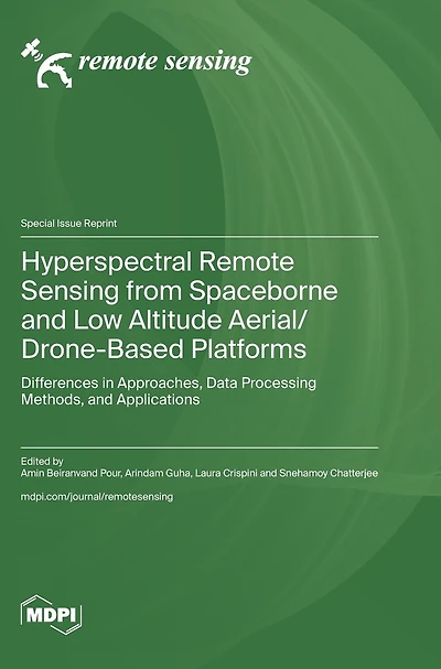 Hyperspectral Remote Sensing from Spaceborne and Low Altitude Aerial/Drone-Based Platforms: Differences in Approaches, Data Processing Methods, and Applications