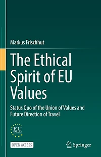 The Ethical Spirit of EU Values: Status Quo of the Union of Values and Future Direction of Travel