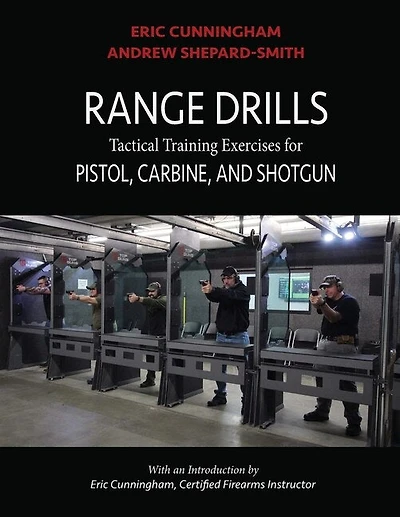 Range Drills: Tactical Training Exercises for Pistol, Carbine, and Shotgun