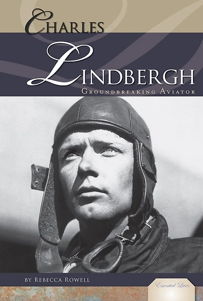 Charles Lindbergh: Groundbreaking Aviator: Groundbreaking Aviator