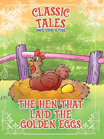 Classic Tales Once Upon a Time The Hen that Laid The Golden Eggs