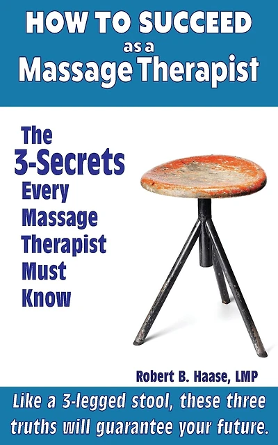 How to Succeed as a Massage Therapist: The 3-Secrets Every Massage Therapist Must Know