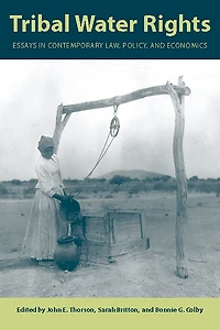 Tribal Water Rights: Essays Contemporary Law, Policy, and Economics