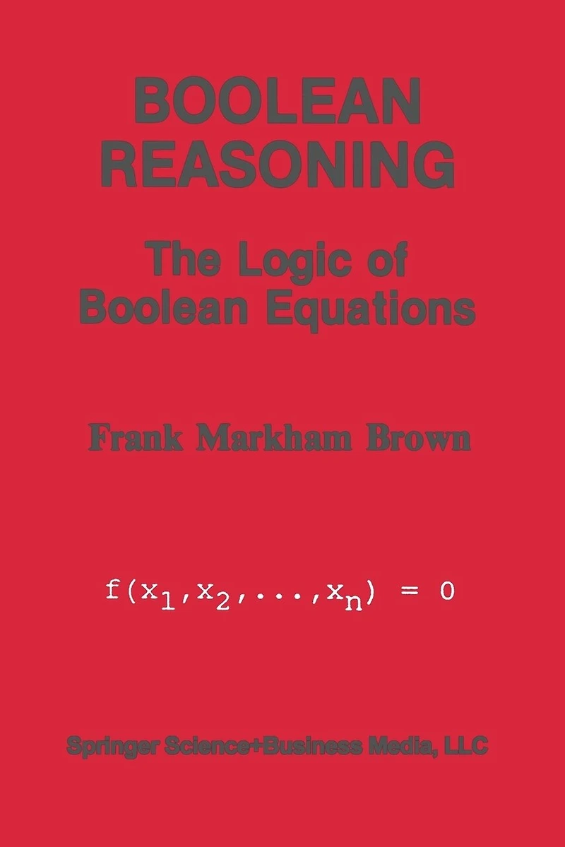 Boolean Reasoning: The Logic of Equations