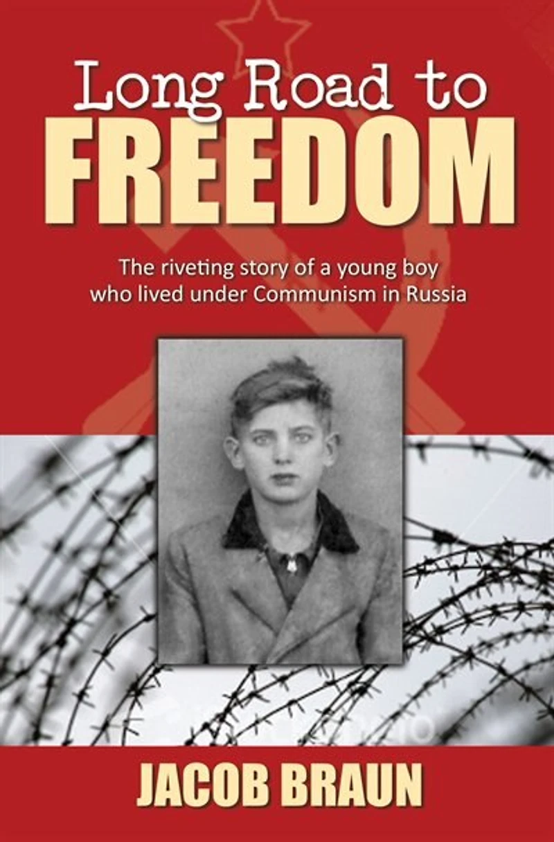 Long Road To Freedom: The Riviting Story Of A Young Boy Who Lived Under Communism In Russia: The Riveting Story Of A Young Boy Who Lived Under Communism In Russia