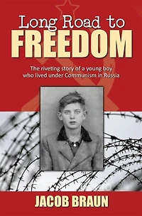 Long Road To Freedom: The Riviting Story Of A Young Boy Who Lived Under Communism In Russia: The Riveting Story Of A Young Boy Who Lived Under Communism In Russia