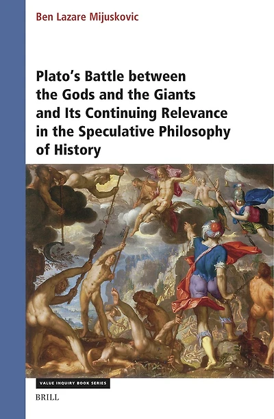Plato’s Battle between the Gods and the Giants and Its Continuing Relevance in the Speculative Philosophy of History