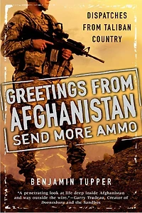 Greetings From Afghanistan, Send More Ammo: Dispatches Taliban Country