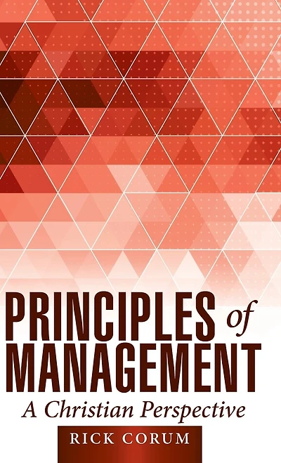Principles of Management: A Christian Perspective