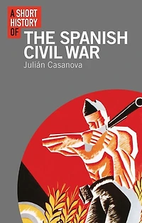 A Short History of the Spanish Civil War: Revised Edition