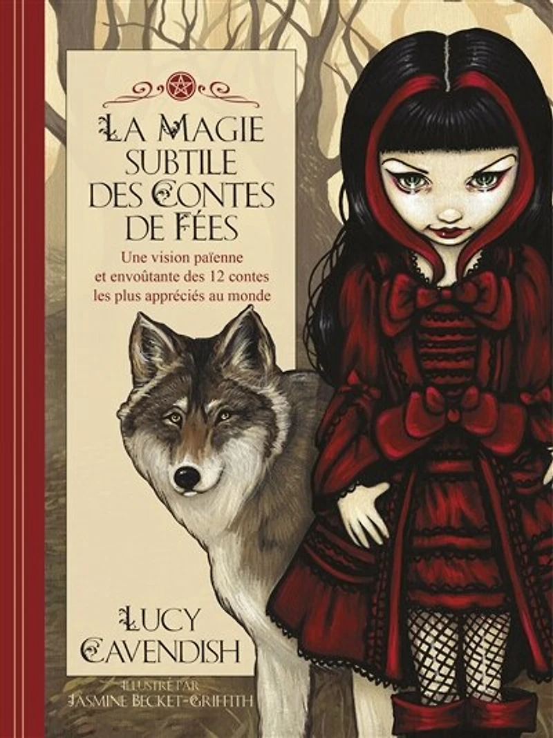 La magie subtile des contes de fées: une vision païenne et envoûtante des 12 contes les plus appréciés au monde