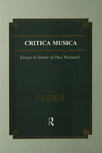 Critica Musica: Essays Honour Of Paul Brainard