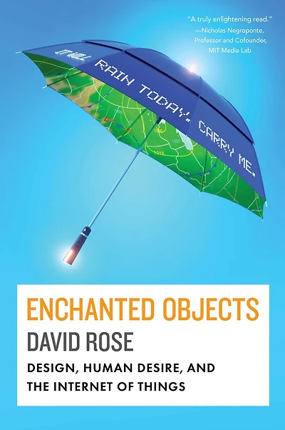 Enchanted Objects: Innovation, Design, and the Future of Technology