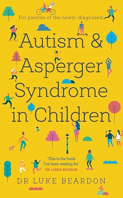 Autism and Asperger Syndrome in Children: For parents of the newly diagnosed