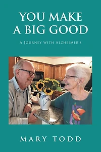 You Make A Big Good: Journey with Alzheimer's