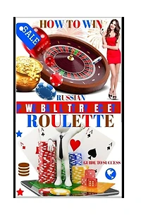 How To Win Russian Roulette: Guide To Success.: PROVEN METHODS And STRATEGIES TO WINNING ROULETTE.