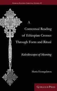 A Contextual Reading Of Ethiopian Crosses Through Form And Ritual: Kaleidoscopes Of Meaning