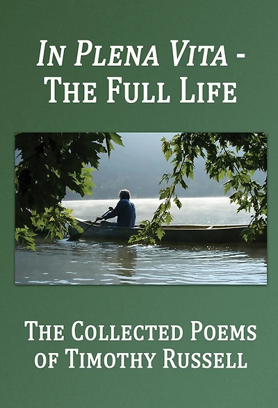 In Plena Vita - The Full Life: The Collected Poems