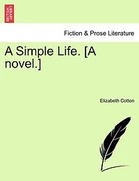 A Simple Life. [a Novel.] Vol. Ii.