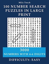 100 Number Search Puzzles in Large print: 3000 Numbers with 4- 6-digits