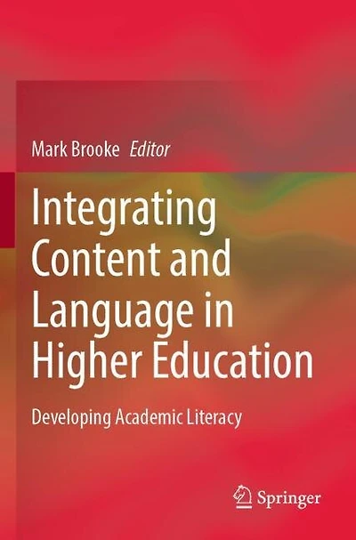 Integrating Content and Language in Higher Education: Developing Academic Literacy