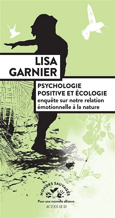 Psychologie positive et écologie: enquête sur notre relation émotionnelle à la nature