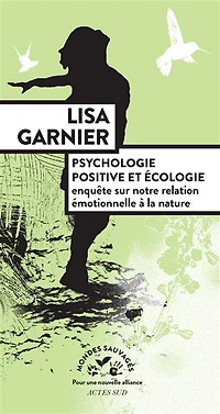 Psychologie positive et écologie: enquête sur notre relation émotionnelle à la nature